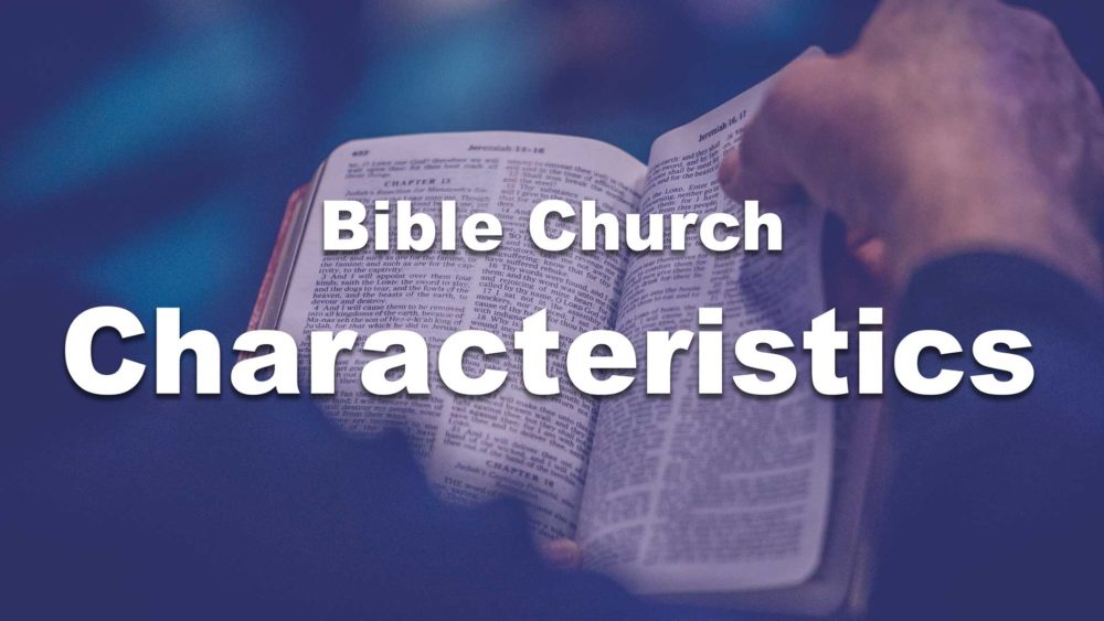 Bible Church Characteristics